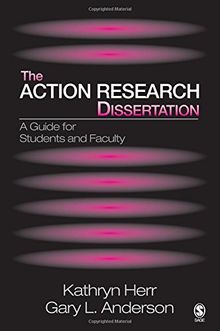 The Action Research Dissertation: A Guide for Students and Faculty