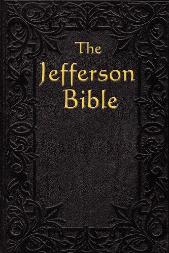 Thomas Jefferson The Jefferson Bible, The Life And Morals Of Jesus Of Nazareth