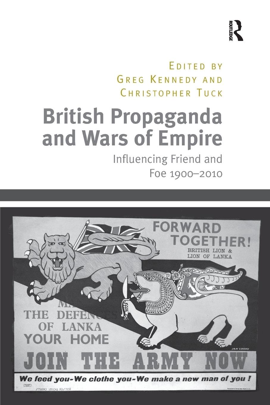 British Propaganda and Wars of Empire: Influencing Friend and Foe 1900-2010