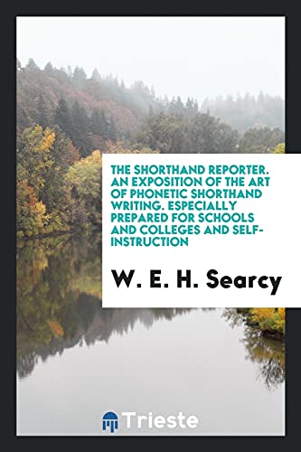 The shorthand reporter. An exposition of the art of phonetic shorthand writing. Especially prepared for schools and colleges and self-instruction