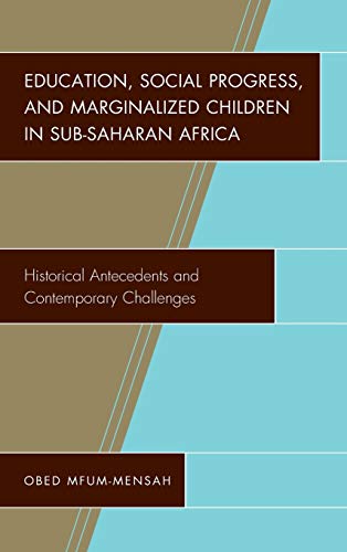 Education, Social Progress, and Marginalized Children in Sub-Saharan Africa: Historical Antecedents and Contemporary Challenges