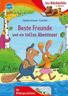 Beste Freunde und ein tolles Abenteuer: Der Bücherbär: 1. Klasse. Mit Bildergeschichten