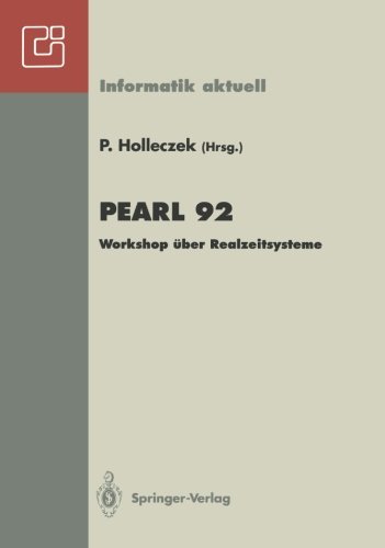 Pearl 92: Workshop über Realzeitsysteme. Fachtagung der GI-Fachgruppe 4.4.2 Echtzeitprogrammierung, PEARL, Boppard, 3./4. Dezember 1992 (Informatik aktuell) (German Edition)