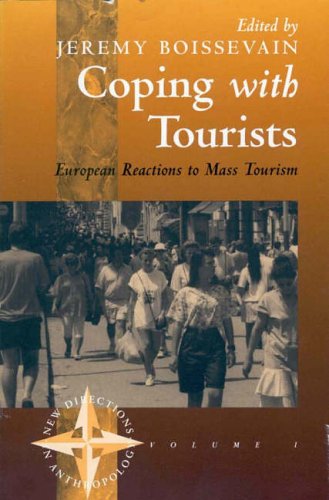 Coping with Tourists: European Reactions to Mass Tourism (New Directions in Anthropology)