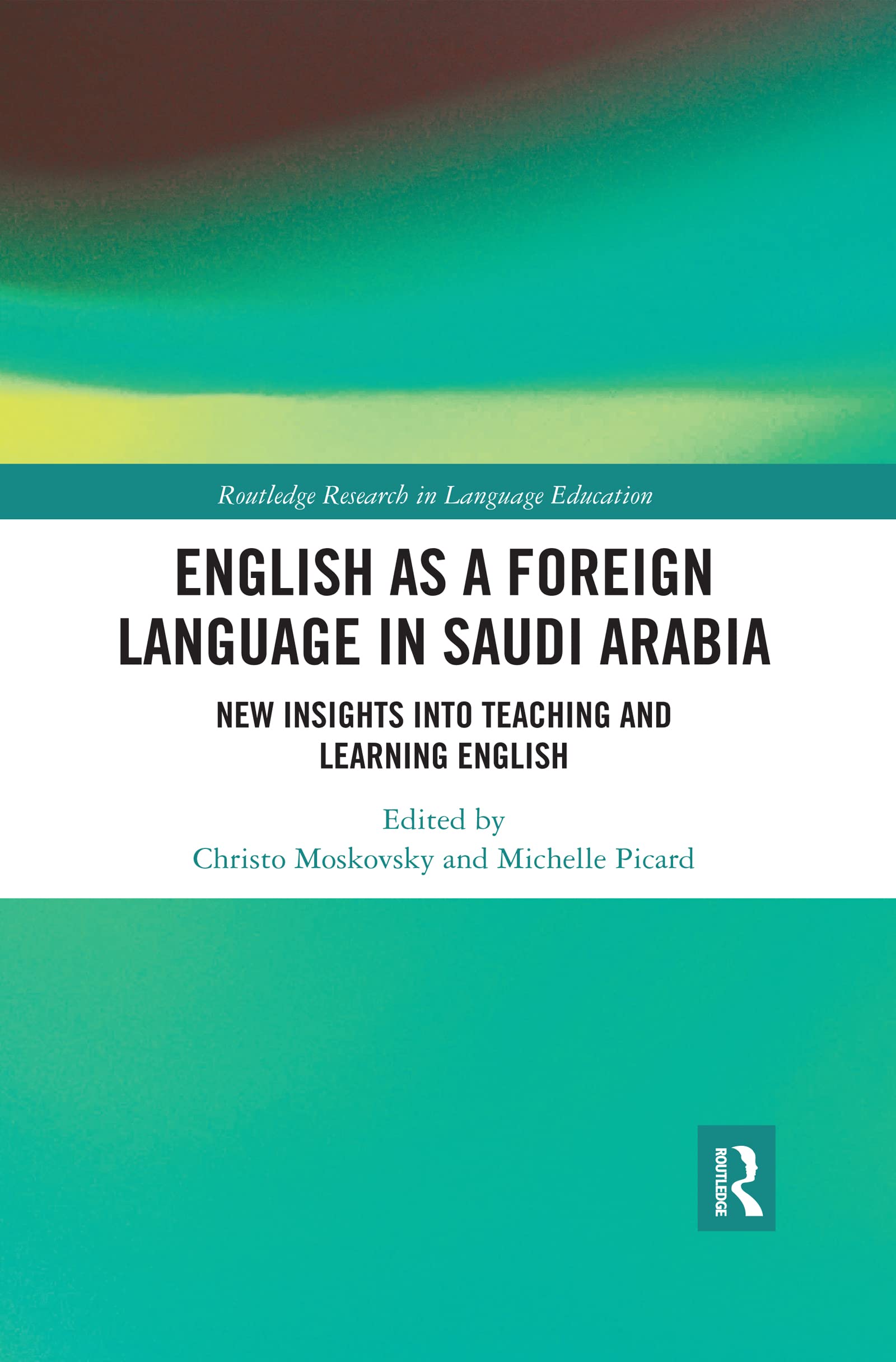 English as a Foreign Language in Saudi Arabia: New Insights into Teaching and Learning English (Routledge Research in Language Education)