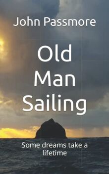 Old Man Sailing: Some dreams take a lifetime