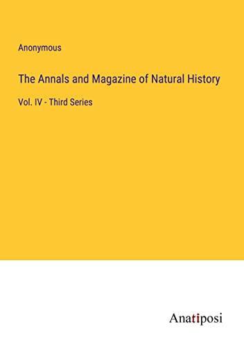 The Annals and Magazine of Natural History: Vol. IV - Third Series