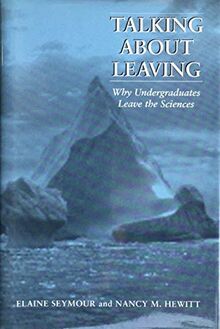 Talking About Leaving: Why Undergraduates Leave The Sciences