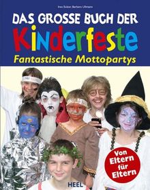 Das große Buch der Kinderfeste. Fantastische Mottopartys