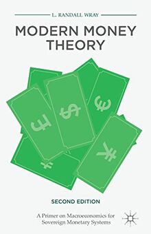 Modern Money Theory: A Primer on Macroeconomics for Sovereign Monetary Systems, Second Edition