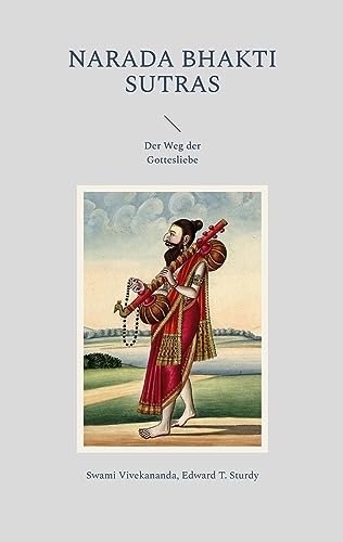 Narada Bhakti Sutras: Der Weg der Gottesliebe