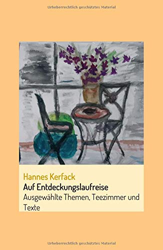 Auf Entdeckungslaufreise: Ausgewählte Themen, Teezimmer und Texte (Auf Entdeckungsreise)