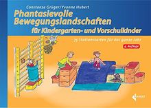 Phantasievolle Bewegungslandschaften für Kindergarten- und Vorschulkinder: 75 Stationskarten für das ganze Jahr