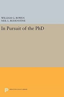 In Pursuit of the PhD (The William G. Bowen Series, Band 94)