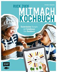 Ruck-Zuck-Mitmach-Kochbuch: Kinderleichte Rezepte mit Vorlagen fürs Backblech