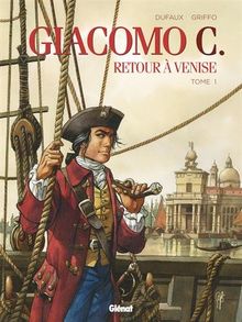 Giacomo C. : retour à Venise. Vol. 1