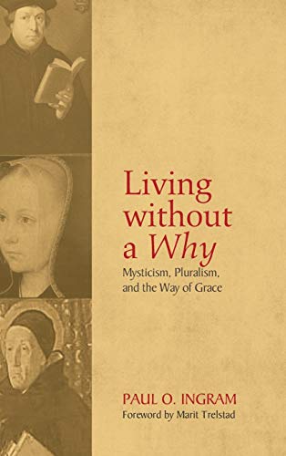 Living without a Why: Mysticism, Pluralism, and the Way of Grace