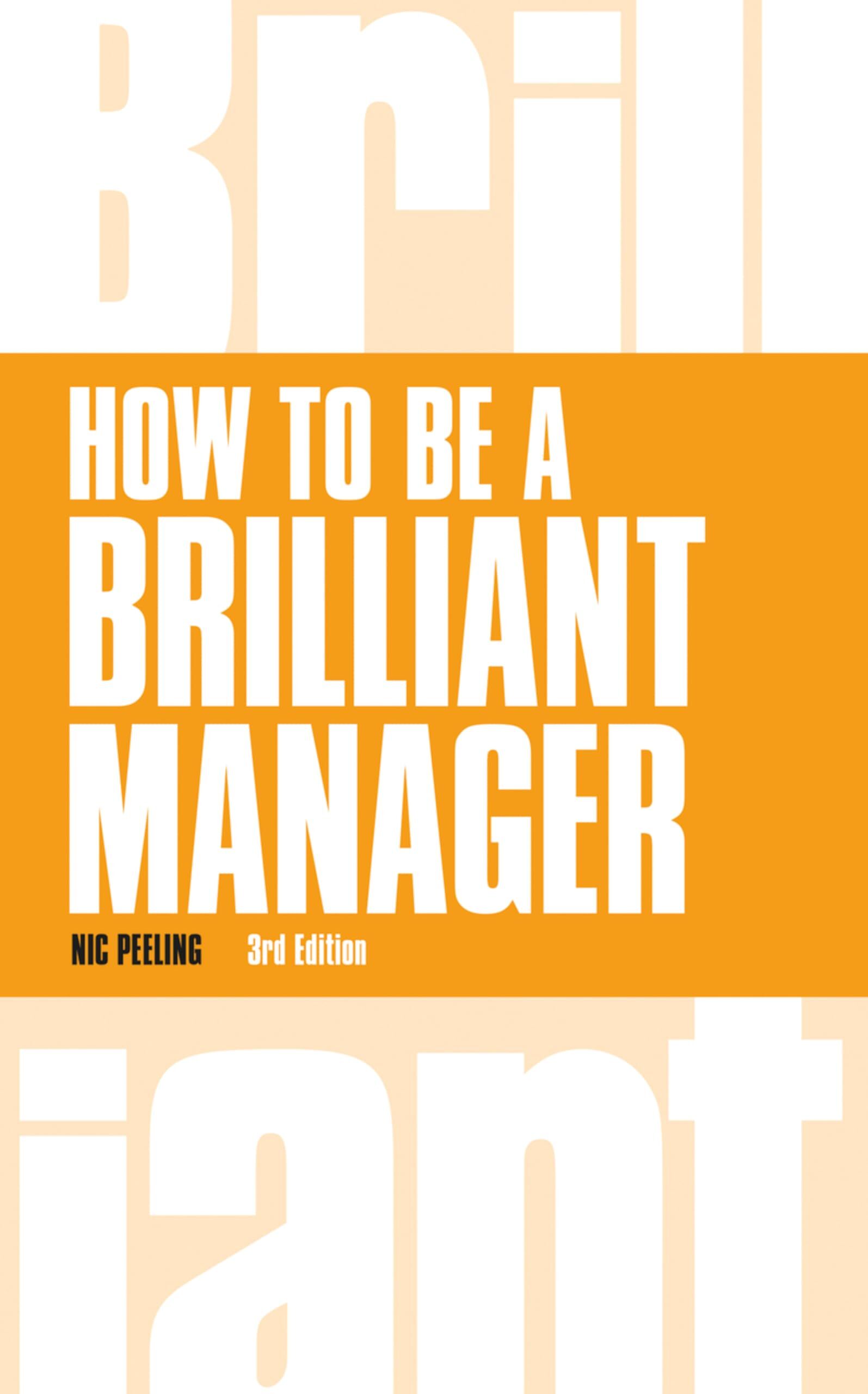 Peeling, N: How to be a Brilliant Manager