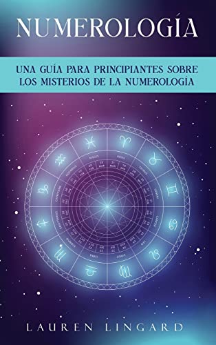 Numerología: Una guía para principiantes sobre los misterios de la numerología