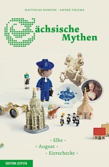 Sächsische Mythen: Elbe, August, Eierschecke
