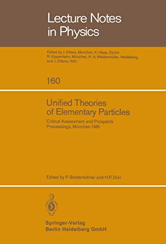 Unified Theories of Elementary Particles: Critical Assessment and Prospects (Lecture Notes in Physics (160), Band 160)