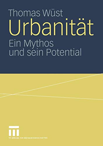 Urbanität: Ein Mythos und sein Potential
