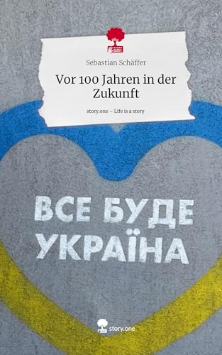 Vor 100 Jahren in der Zukunft. Life is a Story - story.one