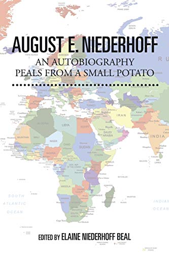 August E. Niederhoff An Autobiography: Peals From A Small Potato