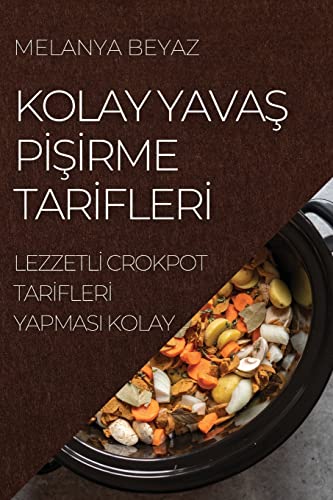 KOLAY YAVA¿ P¿¿¿RME TAR¿FLER¿: LEZZETL¿ CROKPOT TAR¿FLER¿ YAPMASI KOLAY
