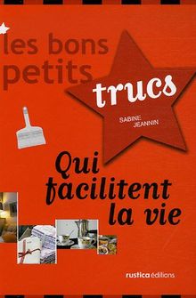 Les bons petits trucs qui facilitent la vie