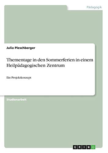Thementage in den Sommerferien in einem Heilpädagogischen Zentrum: Ein Projektkonzept