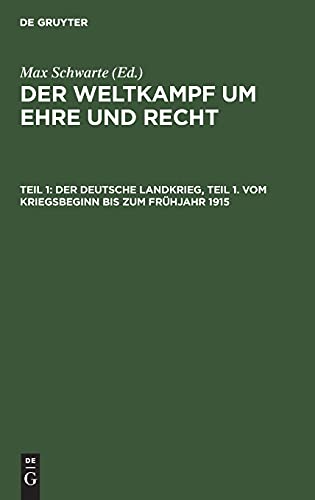 Der deutsche Landkrieg, Teil 1. Vom Kriegsbeginn bis zum Frühjahr 1915 (Der Weltkampf um Ehre und Recht)