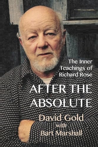 After the Absolute: The Inner Teachings of Richard Rose
