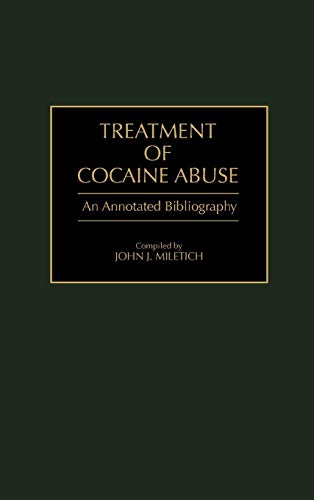 Treatment of Cocaine Abuse: An Annotated Bibliography (Bibliographies & Indexes in Medical Studies)