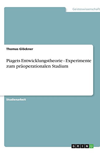 Piagets Entwicklungstheorie - Experimente zum präoperationalen Stadium
