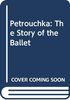 Petrouchka: The Story of the Ballet