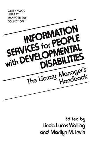 Information Services for People with Developmental Disabilities: The Library Manager's Handbook (Greenwood Library Management Collection)