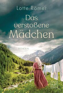 Das verstoßene Mädchen (Die Töchter aus Innsbruck, Band 1)