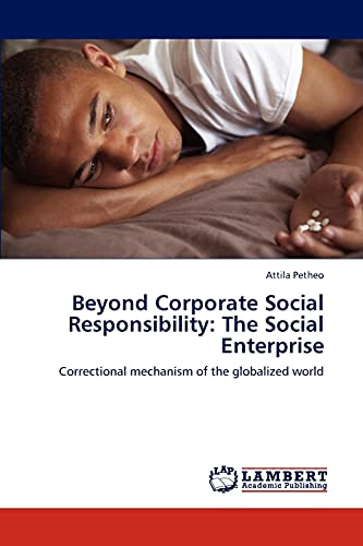 Beyond Corporate Social Responsibility: The Social Enterprise: Correctional mechanism of the globalized world