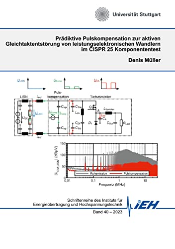 Prädiktive Pulskompensation zur aktiven Gleichtaktentstörung von leistungselektronischen Wandlern im CISPR 25 Komponententest: DE (Schriftenreihe des ... Energieübertragung und Hochspannungstechnik)