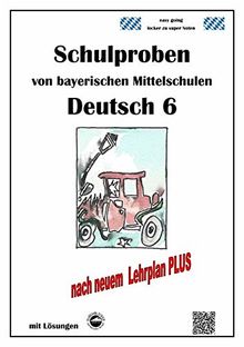Deutsch 6, Schulaufgaben bayerischer Mittelschulen mit Lösungen nach LehrplanPLUS