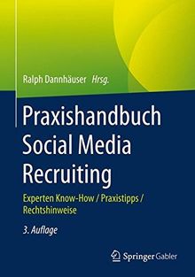 Praxishandbuch Social Media Recruiting: Experten Know-How / Praxistipps / Rechtshinweise