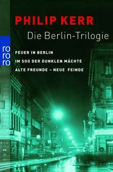 Die Berlin-Trilogie: Feuer in Berlin. / Im Sog der dunklen Mächte / Alte Freunde - neue Feinde