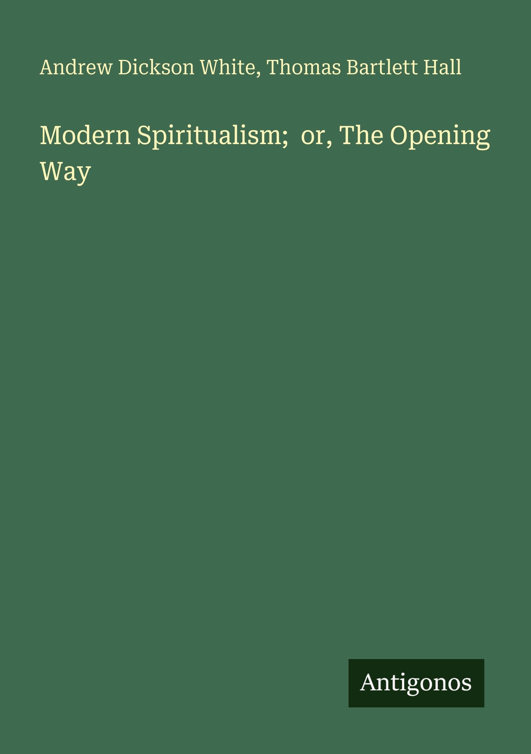 Modern Spiritualism; or, The Opening Way