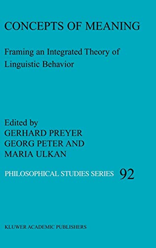 Concepts of Meaning: Framing an Integrated Theory of Linguistic Behavior (Philosophical Studies Series, 92, Band 92)
