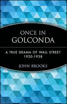 Once in Golconda: A True Drama of Wall Street 1920-1938: True Drama of Wall Street, 1920-38 (Wiley Investment Classics)