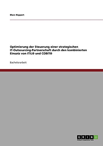 Optimierung der Steuerung einer strategischen IT-Outsourcing-Partnerschaft durch den kombinierten Einsatz von ITIL® und COBIT®