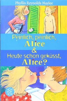 Peinlich, peinlich, Alice & Heute schon geküsst, Alice?