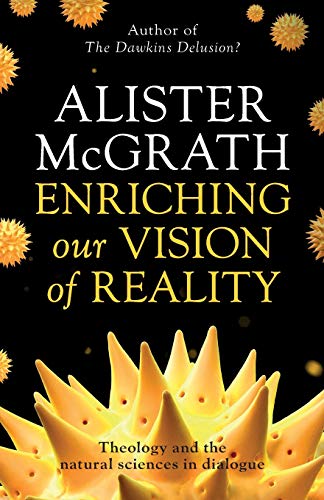 Enriching our Vision of Reality: Theology And The Natural Sciences In Dialogue