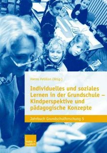 Individuelles Und Soziales Lernen In Der Grundschule: Kindperspektive Und Pädagogische Konzepte (Jahrbuch Grundschulforschung)